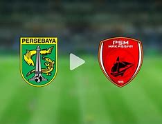 Live Streaming Indosiar Persebaya Vs Psm Makassar Hari Ini